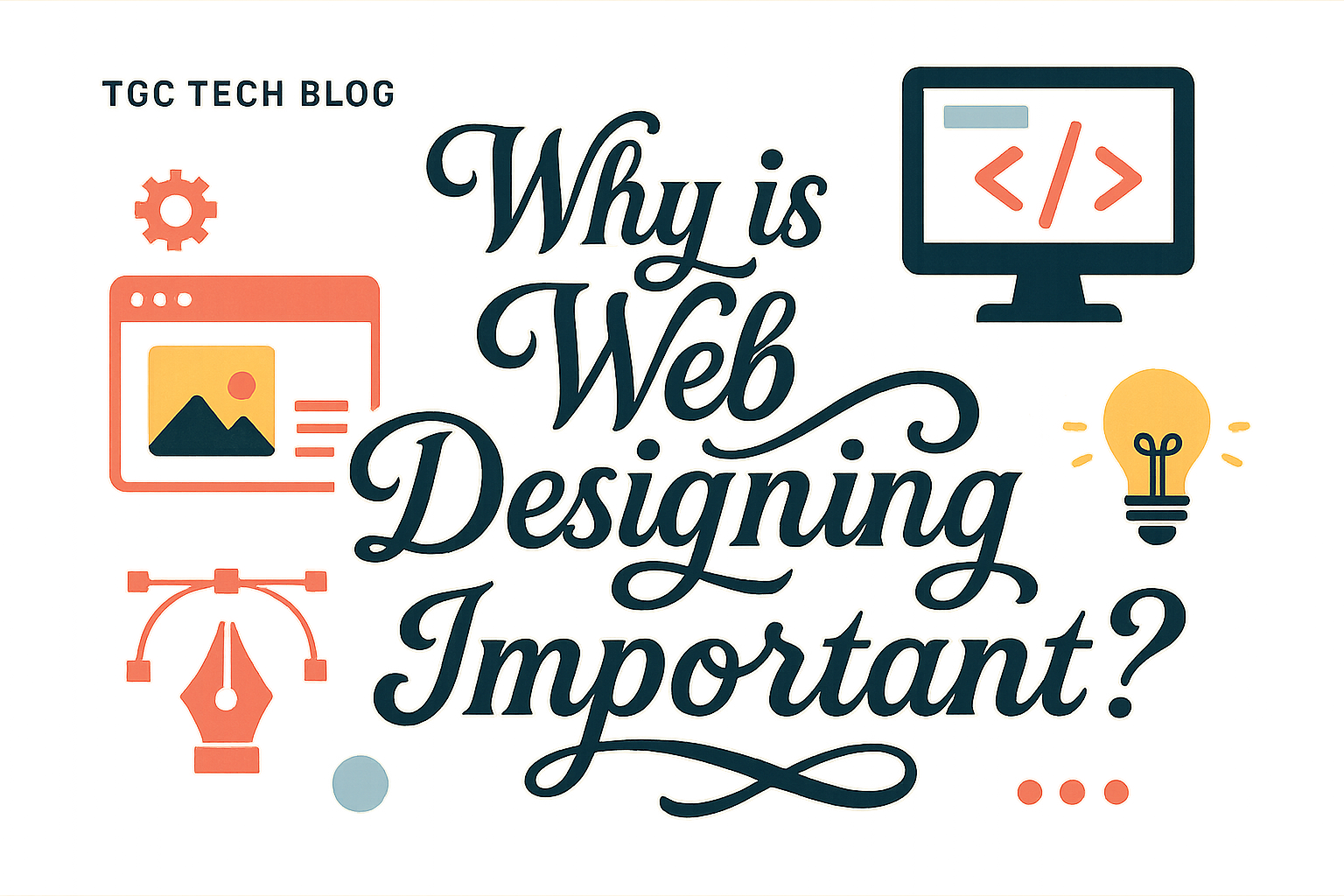 Why is web designing so important?
